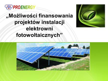 „Możliwości finansowania projektów instalacji elektrowni fotowoltaicznych”