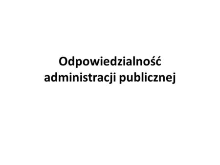 Odpowiedzialność administracji publicznej