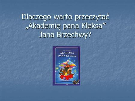 Dlaczego warto przeczytać „Akademię pana Kleksa” Jana Brzechwy?