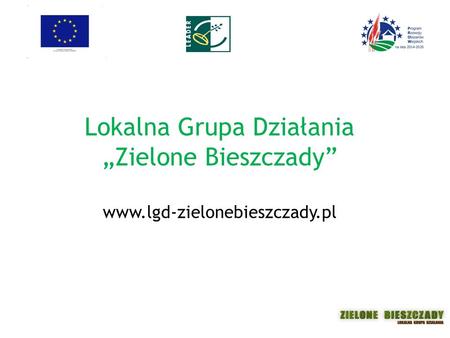 Lokalna Grupa Działania „Zielone Bieszczady” www.lgd-zielonebieszczady.pl.