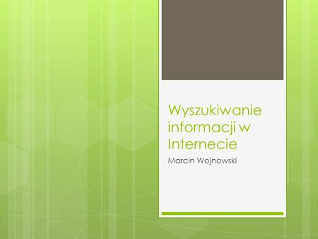 Wyszukiwanie informacji w Internecie Marcin Wojnowski.
