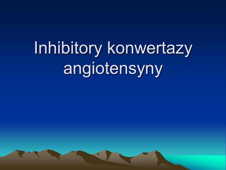 Inhibitory konwertazy angiotensyny