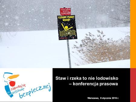 Warszawa, 8 stycznia 2016 r. Staw i rzeka to nie lodowisko – konferencja prasowa.