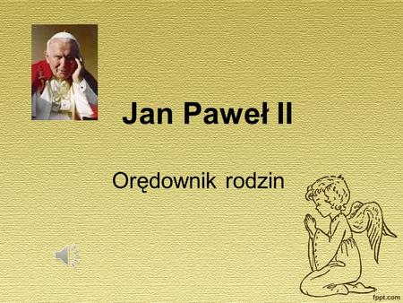 Jan Paweł II Orędownik rodzin.