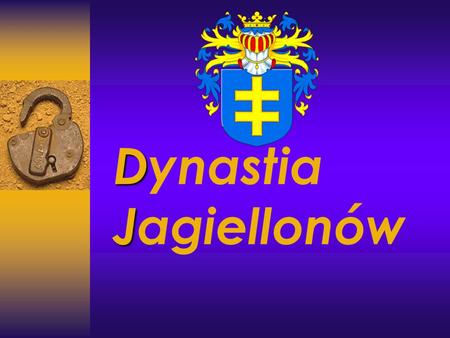 Dynastia Jagiellonów.
