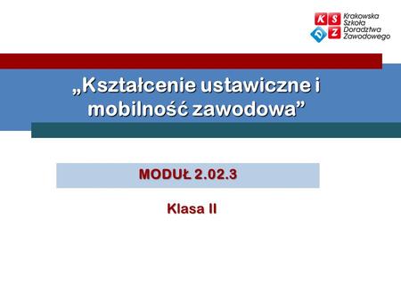 MODU Ł 2.02.3 Kszta ł cenie ustawiczne i mobilno ść zawodowa Klasa II.