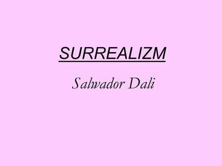 SURREALIZM Salwador Dali.