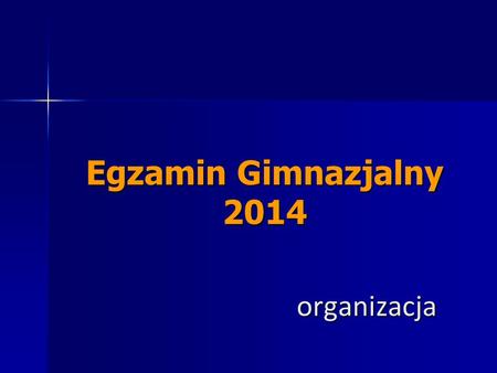 Egzamin Gimnazjalny 2014 organizacja.