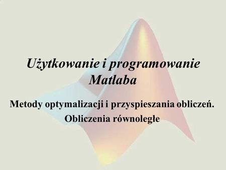 Użytkowanie i programowanie Matlaba