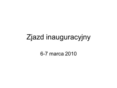 Zjazd inauguracyjny 6-7 marca 2010.
