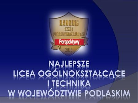 Najlepsze Licea ogólnokształcące i technika w województwie podlaskim