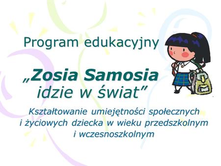 Program edukacyjny „Zosia Samosia idzie w świat”