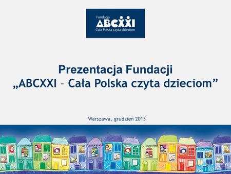 Prezentacja Fundacji „ABCXXI – Cała Polska czyta dzieciom”