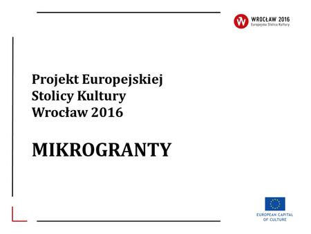 Projekt Europejskiej Stolicy Kultury Wrocław 2016 MIKROGRANTY.