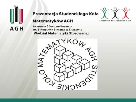 Prezentacja Studenckiego Koła Matematyków AGH