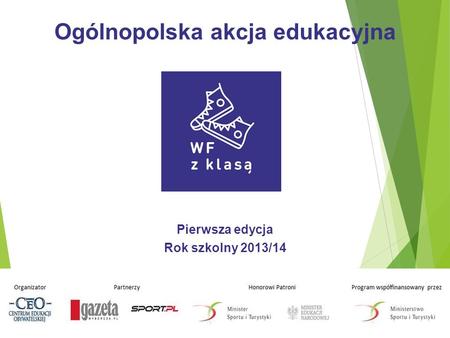 Ogólnopolska akcja edukacyjna Pierwsza edycja Rok szkolny 2013/14.