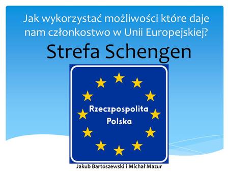 Strefa Schengen Jakub Bartoszewski i Michał Mazur