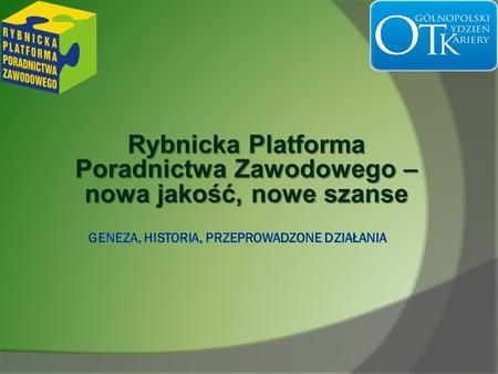 Rybnicka Platforma Poradnictwa Zawodowego – nowa jakość, nowe szanse.