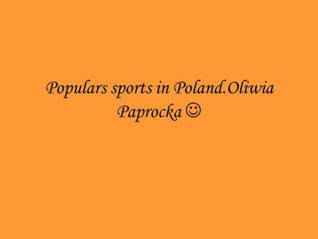 Populars sports in Poland.Oliwia Paprocka 