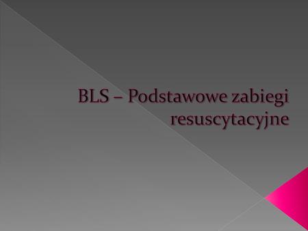 BLS – Podstawowe zabiegi resuscytacyjne