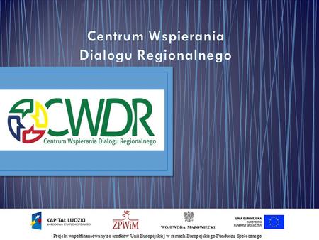 2 Projekt CWDR 2013 - 2015 Rekomendacje dla WKDS Projekt 2011 – 2012 Geneza projektu.