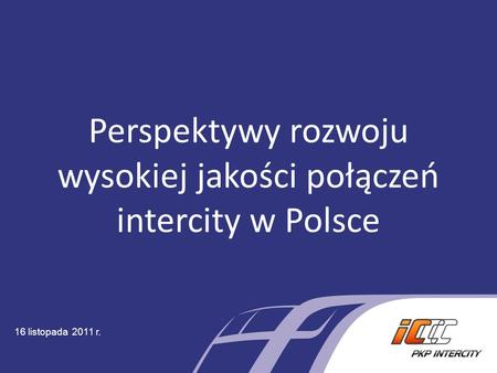 Perspektywy rozwoju wysokiej jakości połączeń intercity w Polsce