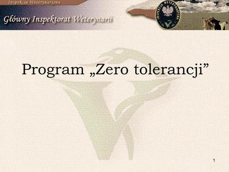 1 Program Zero tolerancji. 2 Mając na względzie pojawienie się przypadków przestępczej działalności niektórych podmiotów, w celu wyeliminowania podmiotów.