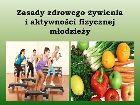 Zasady zdrowego żywienia i aktywności fizycznej młodzieży