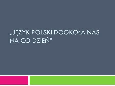 „Język polski dookoła nas na co dzień”