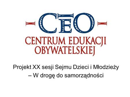 Projekt XX sesji Sejmu Dzieci i Młodzieży – W drogę do samorządności.