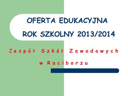 OFERTA EDUKACYJNA ROK SZKOLNY 2013/2014