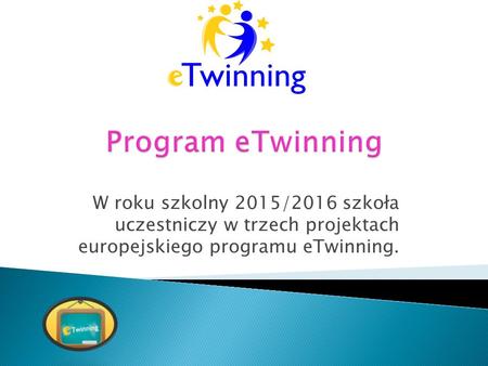 W roku szkolny 2015/2016 szkoła uczestniczy w trzech projektach europejskiego programu eTwinning.