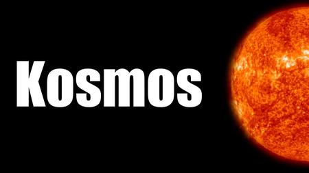 Kosmos.