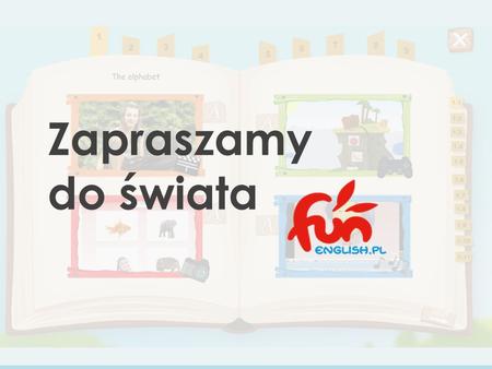 Zapraszamy do świata. Funenglish.pl to e-learningowy (a więc komputerowy) kurs języka angielskiego dla dzieci w wieku 6-12 lat.
