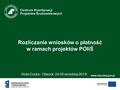 Www.ckps.lasy.gov.pl Rozliczanie wniosków o płatność w ramach projektów POIiŚ Wola Ducka - Otwock, 04-05 września 2013r.