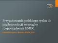 Żaneta Skorupska – Świrska, KDPW_CCP Przygotowania polskiego rynku do implementacji wymogów rozporządzenia EMIR.