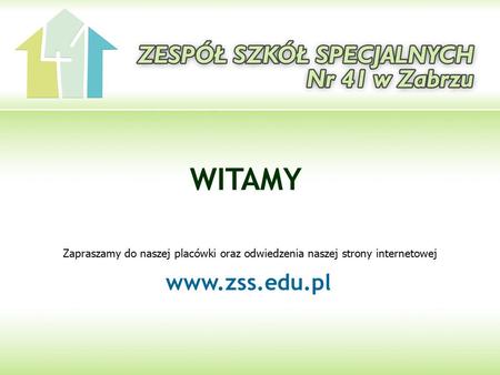 WITAMY Zapraszamy do naszej placówki oraz odwiedzenia naszej strony internetowej www.zss.edu.pl.