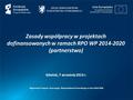 Zasady współpracy w projektach dofinansowanych w ramach RPO WP 2014-2020 (partnerstwo) Regionalny Program Operacyjny Województwa Pomorskiego na lata 2014-2020.