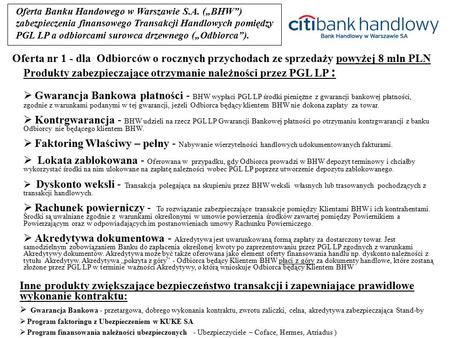 Oferta Banku Handowego w Warszawie S.A. („BHW”) zabezpieczenia finansowego Transakcji Handlowych pomiędzy PGL LP a odbiorcami surowca drzewnego („Odbiorca”).