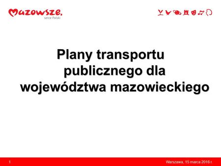 Plany transportu publicznego dla województwa mazowieckiego 1Warszawa, 15 marca 2016 r.