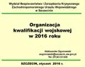 Organizacja kwalifikacji wojskowej w 2016 roku SZCZECIN, styczeń 2016 r. Wydział Bezpieczeństwa i Zarządzania Kryzysowego Zachodniopomorskiego Urzędu Wojewódzkiego.