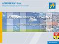 ATMOTERM ® S.A. www.atmoterm.pl Inteligentne rozwiązania aby chronić środowisko Program ochrony powietrza dla aglomeracji białostockiej.