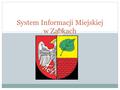 System Informacji Miejskiej w Ząbkach. SIM SIM to System Informacji Miejskiej polegający na zastosowaniu jednolitych pod względem wizualnym, architektonicznym.