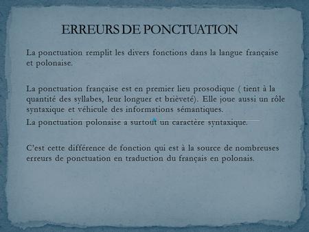 La ponctuation remplit les divers fonctions dans la langue française et polonaise. La ponctuation française est en premier lieu prosodique ( tient à la.