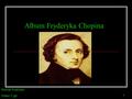 1 Album Fryderyka Chopina Michał Kośliński Klasa II ga.