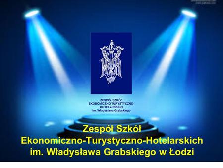 Zespół Szkół Ekonomiczno-Turystyczno-Hotelarskich im. Władysława Grabskiego w Łodzi.