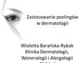 Zastosowanie peelingów w dermatologii