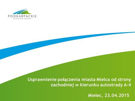 Usprawnienie połączenia miasta Mielca od strony zachodniej w kierunku autostrady A-4 Mielec, 23.04.2015.