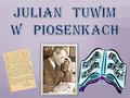 Julian Tuwim to jeden z najchętniej czytanych polskich poetów XX wieku, który pisał zarówno dla dorosłych, jak i dla dzieci. Do dziś jego utwory wzruszają.