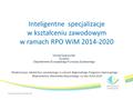 Inteligentne specjalizacje w kształceniu zawodowym w ramach RPO WiM 2014-2020 Modernizacja szkolnictwa zawodowego w ramach Regionalnego Programu Operacyjnego.